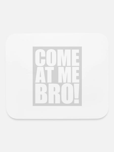 come at me bro - Mouse pad Horizontal - white - Front