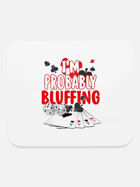I'm Probably Bluffing Tee Funny Poker Player Gifts - Mouse pad Horizontal - white - Front