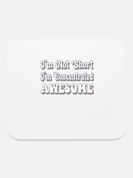 I'm Not Short I'm Concentrated Awesome Funny - Mouse pad Horizontal - white - Front