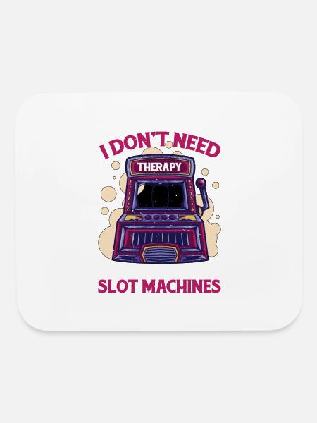 I Don't Need Therapy, I Just Need Slot Machines - Mouse pad Horizontal - white - Front