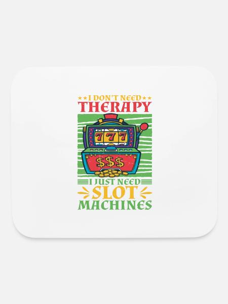I Don't Need Therapy, I Just Need Slot Machines 2 - Mouse pad Horizontal - white - Front