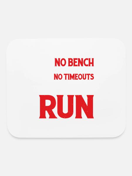 No Bench No Halftime No Timeouts Just Run 2 - Mouse pad Horizontal - white - Front