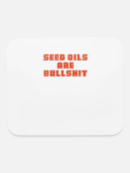 Seed oils are bullshit - Mouse pad Horizontal - white - Front