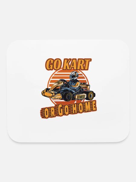 Go Kart or Go Home for a Kart driver Go Kart - Mouse pad Horizontal - white - Front