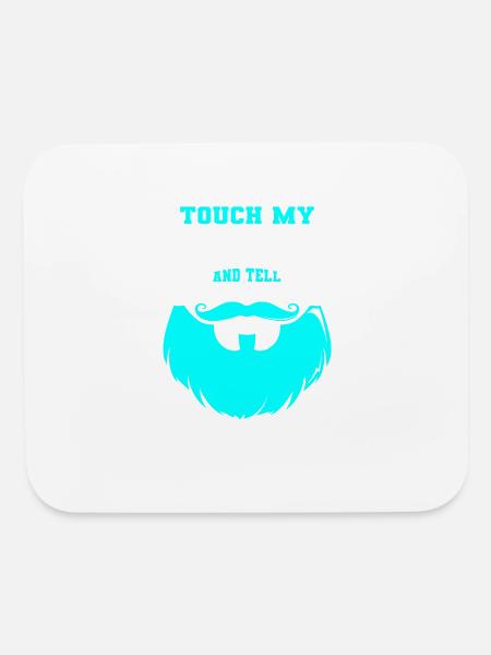 Beard Quote, Touch My Beard And Tell Me I'm Pretty - Mouse pad Horizontal - white
