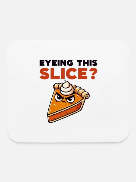 Eyeing This Slice Funny Pumpkin Pie Slice - Mouse pad Horizontal - white - Front