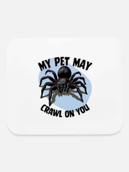 My Pet May Crawl on You – Funny Tarantula Owner T- - Mouse pad Horizontal - white - Front