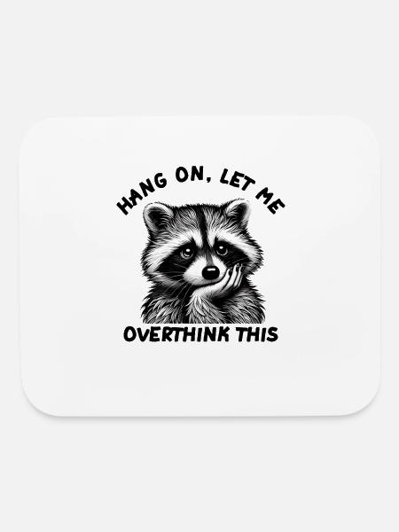Hang On Let Me Overthink This Funny Raccoon Joke - Mouse pad Horizontal - white - Front