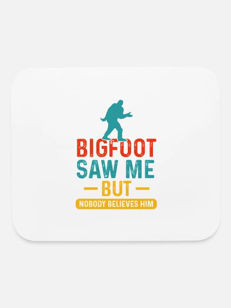 Bigfoot Saw Me – But Nobody Believes Him - Mouse pad Horizontal - white - Front