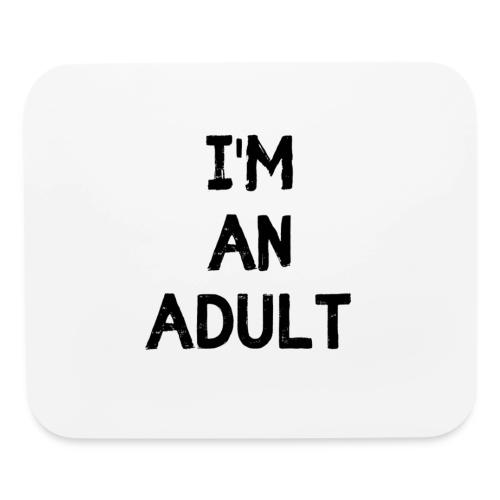 I'M AN ADULT t-shirt - Mouse pad Horizontal