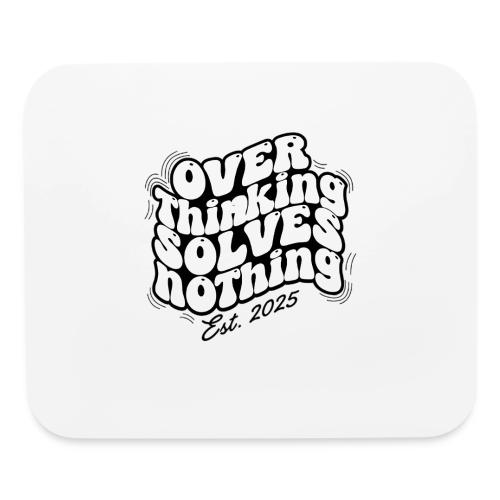 Overthinking Solves Nothing - Mouse pad Horizontal