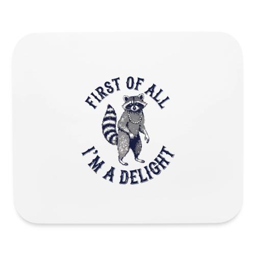 Funny Raccoon Tee – First Of All I'm A Delight - Mouse pad Horizontal