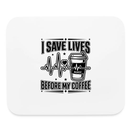 Nurse Coffee Humor - Saving Lives - Mouse pad Horizontal