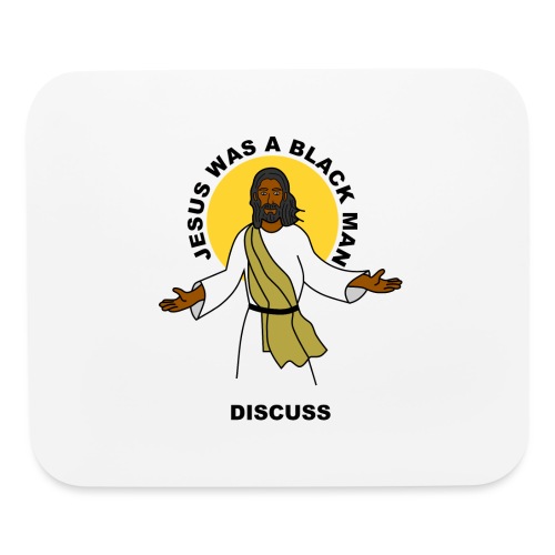 Jesus Was A Black Man Discuss - Mouse pad Horizontal