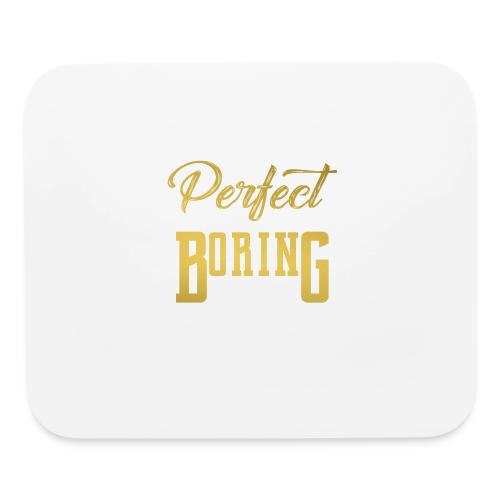 Perfect is Boring_01 - Mouse pad Horizontal