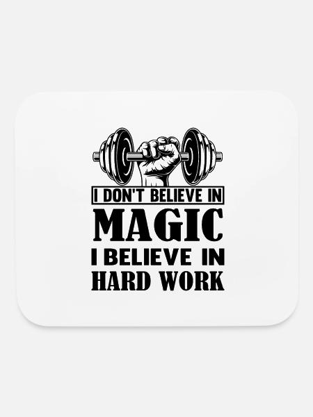 I don't believe in magic, I believe in hard work - Mouse pad Horizontal - white - Front