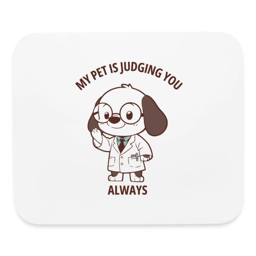 My Pet Is Judging You Always T-Shirt | Sarcastic C - Mouse pad Horizontal
