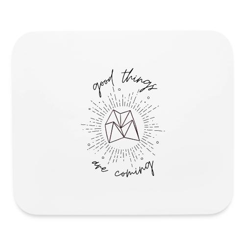 Good Things Are Coming - Mouse pad Horizontal