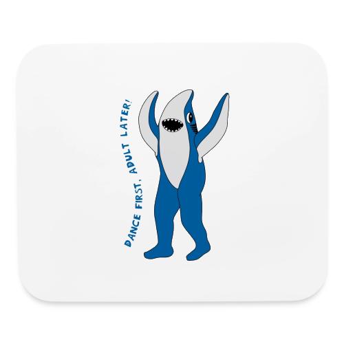Dancing Shark - Dance First, Adult Later - Mouse pad Horizontal