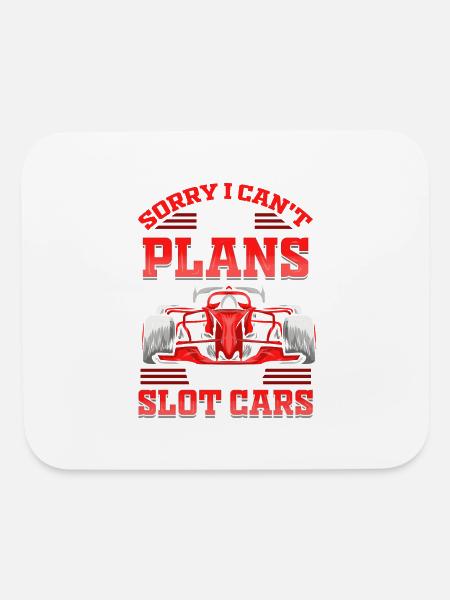 Slot Car Racing I Have Plans With My Slotcar - Mouse pad Horizontal - white - Front