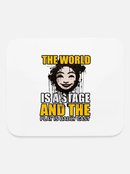THE WORLD IS A STAGE AND THE PLAY IS BADLY CAST - Mouse pad Horizontal - white - Front