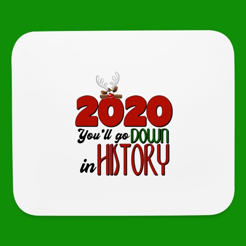 2020 You'll Go Down in History - Mouse pad Horizontal