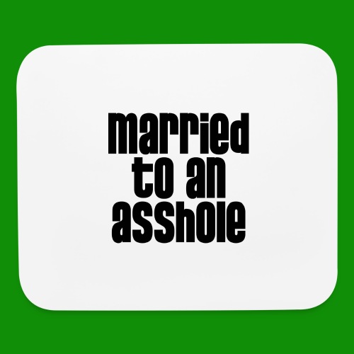 Married to an A&s*ole - Mouse pad Horizontal
