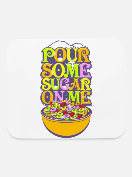 Pour Some Sugar On Me Cereal - Mouse pad Horizontal - white