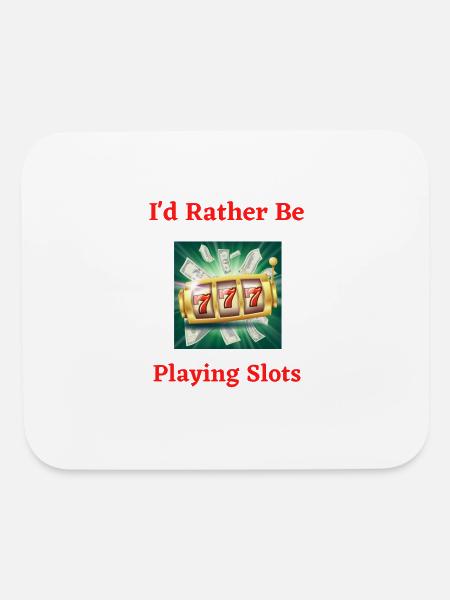 I d Rather Be Playing Slots 777 - Mouse pad Horizontal - white - Front