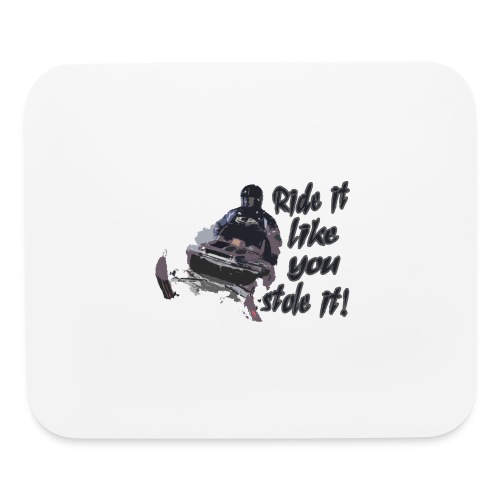 Ride It Like You Stole It - Mouse pad Horizontal