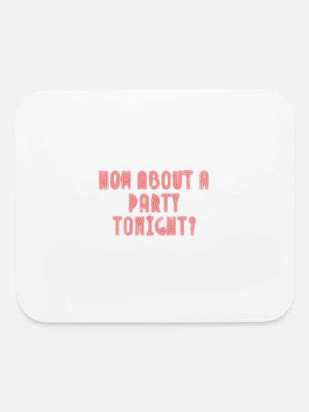 Que diriez-vous d’une fête ce soir? - Tapis de souris - blanc - Devant