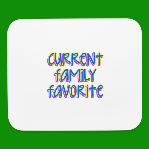 Current Family Favorite - Mouse pad Horizontal