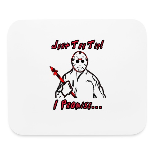 Jason Friday The 13th Just The Tip I Promise - Mouse pad Horizontal