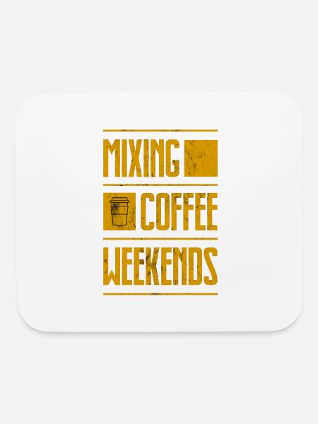 Mixing Coffee Weekends - Mouse pad Horizontal - white - Front