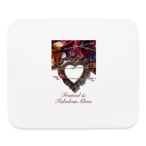 Framed & Fabulous Alone T-Shirt - Mouse pad Horizontal