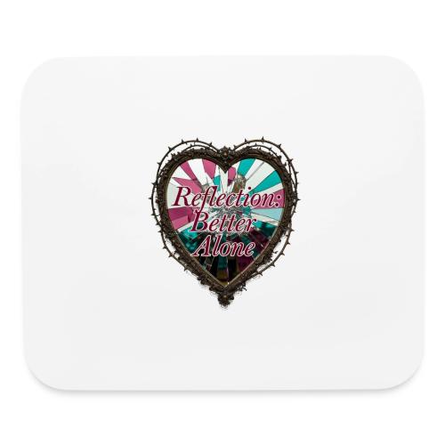 Reflection: Better Alone T-Shirt - Mouse pad Horizontal