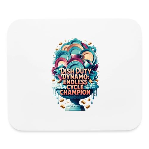Dish Duty Dynamo T Shirt, Endless Cycle Champion - Mouse pad Horizontal