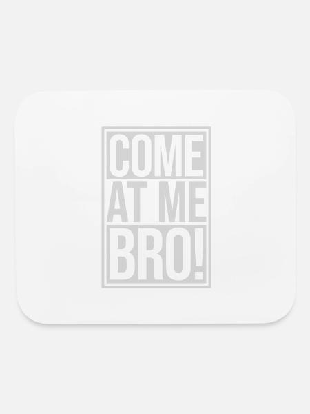 come at me bro - Mouse pad Horizontal - white - Front