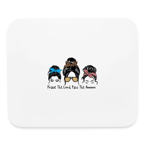 Praise The Lord Pass The Ammo Ladies - Mouse pad Horizontal