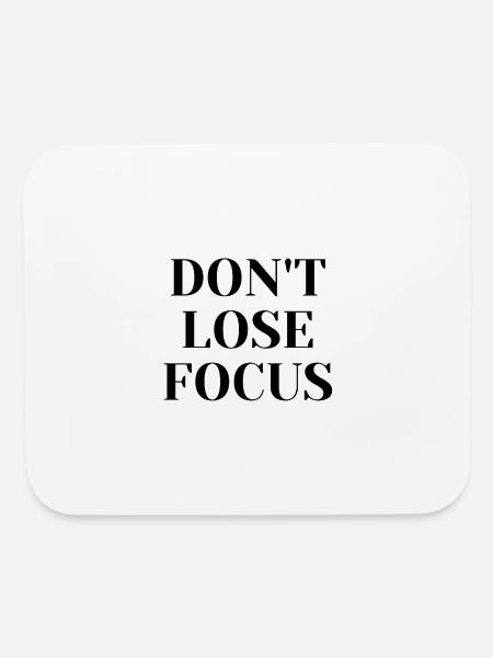 DON'T LOSE FOCUS - Mouse pad Horizontal - white - Front
