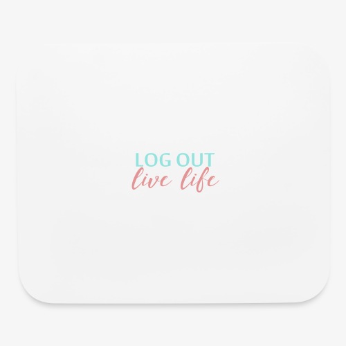 LOG OUT - LIVE LIFE - Mouse pad Horizontal