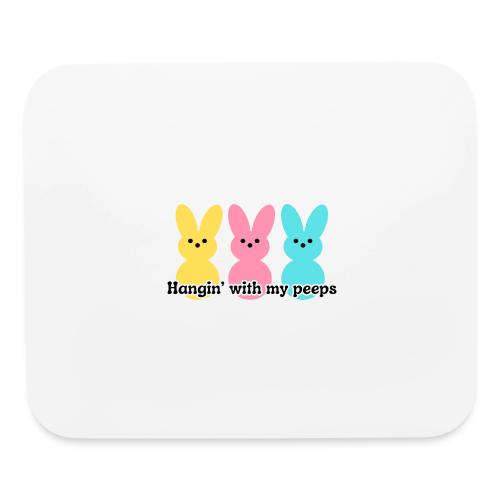 Hangin' with my peeps - Mouse pad Horizontal