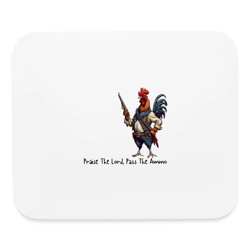 Praise The Lord Pass The Ammo Rooster - Mouse pad Horizontal