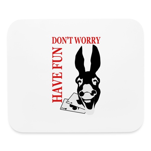 Donk Shirt Dont worry have FUN - Mouse pad Horizontal