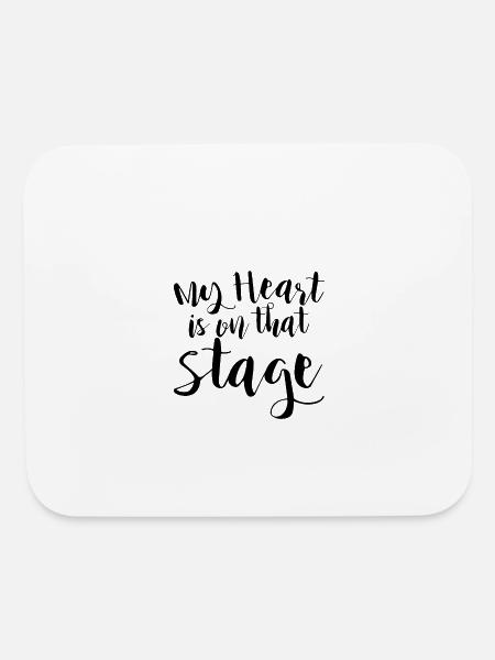 My Heart Is On That Stage - Mouse pad Horizontal - white - Front