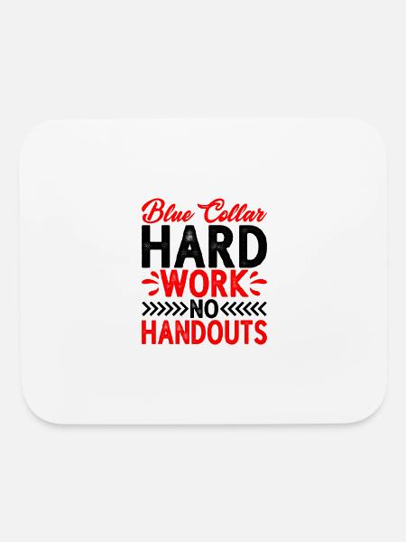 Blue Collar Hard Work No Handouts 2 - Mouse pad Horizontal - white - Front