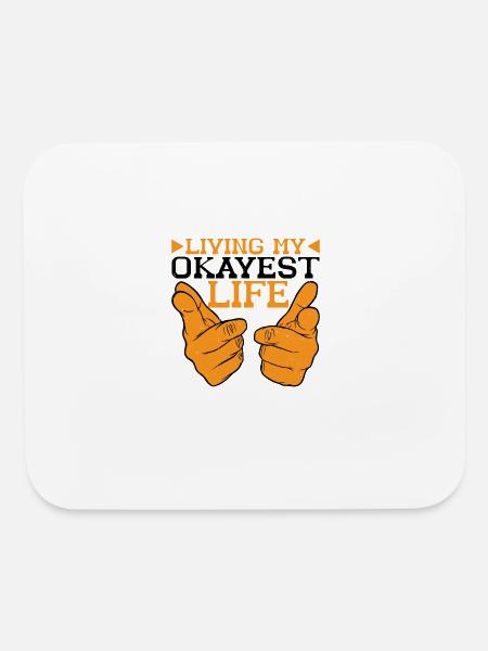 Living My Okayest Life 6 - Mouse pad Horizontal - white - Front