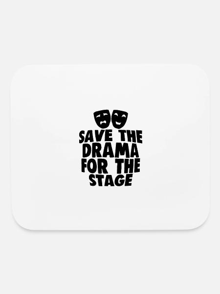 Save The Drama For The Stage 2 - Mouse pad Horizontal - white - Front