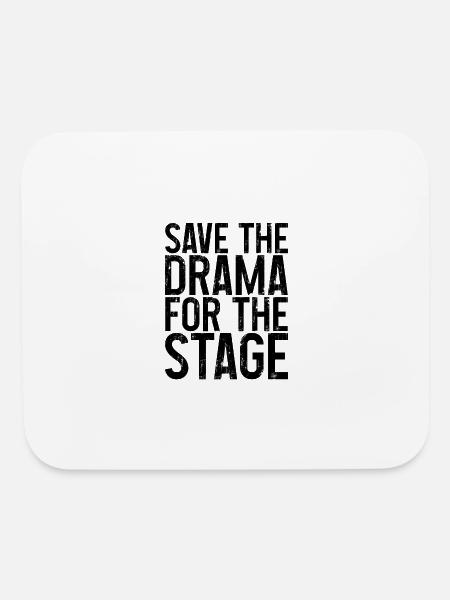 Save The Drama For The Stage 3 - Mouse pad Horizontal - white - Front