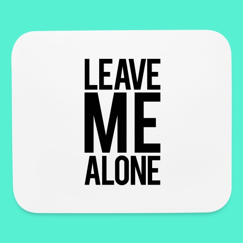 Leave Me Alone - Mouse pad Horizontal